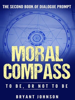 cover image of Moral Compass to Be or Not to Be